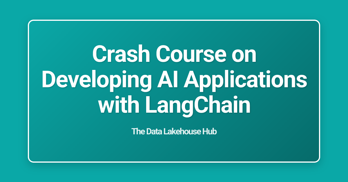Crash Course on Developing AI Applications with LangChain