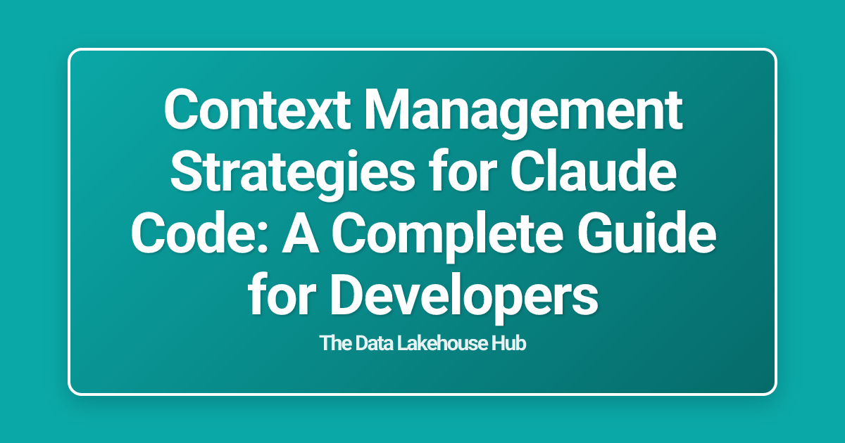 Context Management Strategies for Claude Code: A Complete Guide for Developers