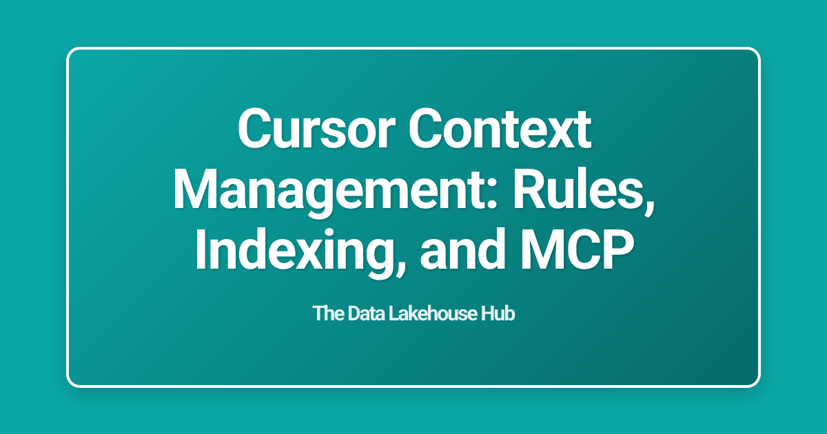 Cursor Context Management: Rules, Indexing, and MCP